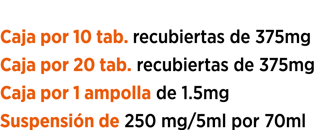 Presentaciones: Caja por 10 tab. recubiertas de 375mg Caja por 20 tab. recubiertas de 375mg Caja por 1 ampolla de 1.5...